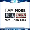 i-am-more-maga-now-than-ever-2024-election-png