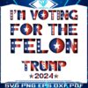 im-voting-for-the-felon-trump-2024-png