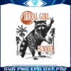 feral-girl-summer-funny-raccoon-svg