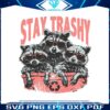 funny-stay-trashy-raccoon-squad-svg