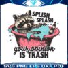 splish-splash-your-opinion-is-trash-svg