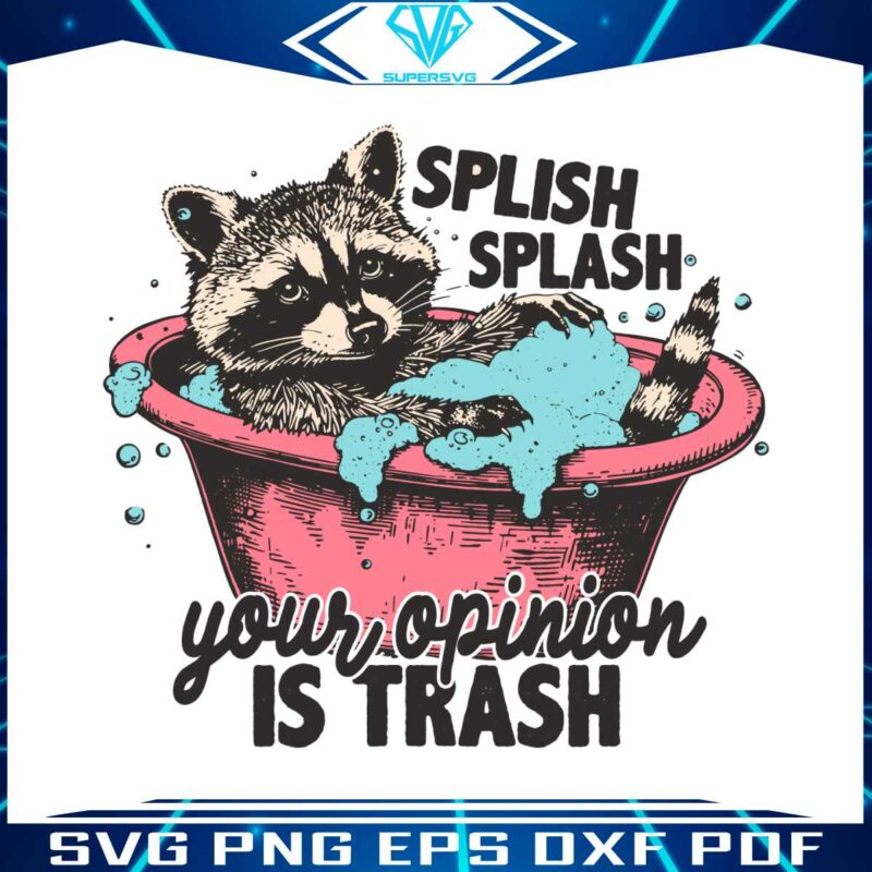 splish-splash-your-opinion-is-trash-svg
