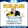 splish-splash-joe-biden-is-trash-donald-edgy-png