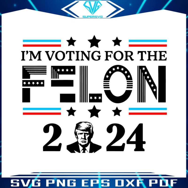 donald-trump-2024-im-voting-for-the-felon-svg