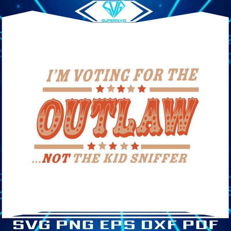 im-voting-for-the-outlaw-not-the-kid-sniffer-svg