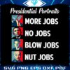 presidential-portrait-more-jobs-no-jobs-blow-jobs-png