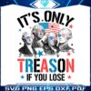 is-only-treason-if-you-lose-george-washington-png