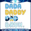 bluey-dada-daddy-dad-bruh-happy-fathers-day-svg