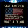 save-america-vote-a-felon-we-the-people-svg