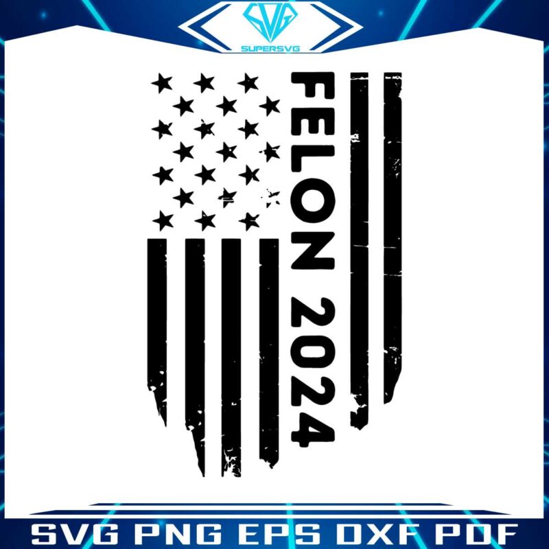 felon-2024-political-us-flag-svg