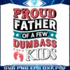 proud-father-of-a-few-dumbass-kids-footprint-svg