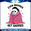 even-baddies-get-saddies-funny-horror-meme-svg