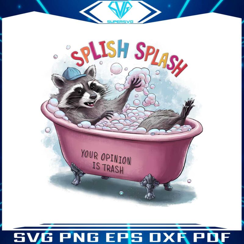 splish-splash-your-opinion-is-trash-raccoon-tub-png