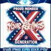 proud-member-fuck-your-feelings-generation-x-png