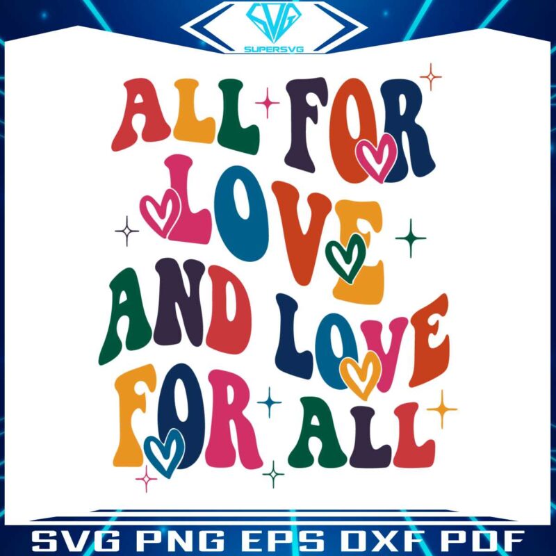 all-for-love-and-love-for-all-pride-ally-era-svg