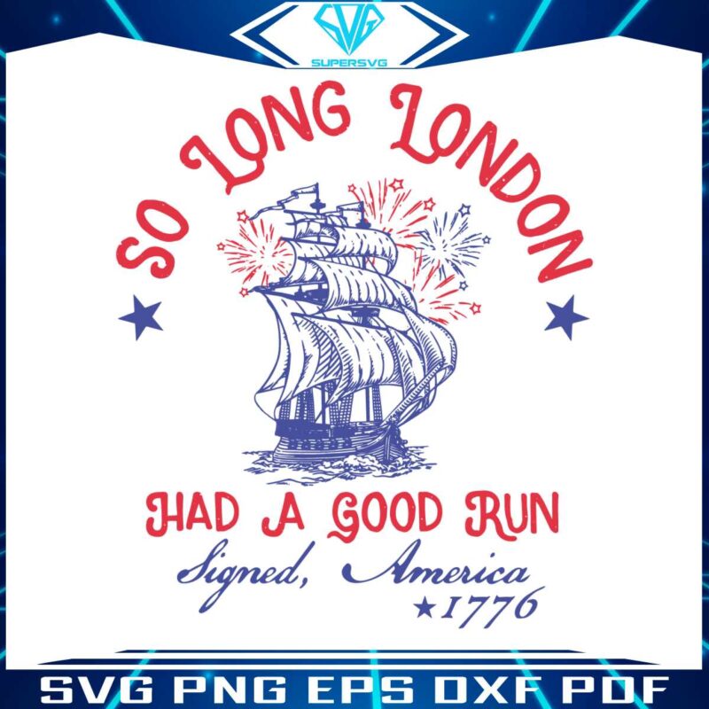 so-long-london-had-a-good-run-1776-svg