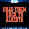 edmonton-hockey-drag-them-back-to-alberta-svg
