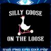 funny-silly-goose-on-the-loose-meme-svg