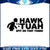 hawk-tuah-spit-on-that-thang-meme-svg