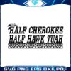 half-cherokee-half-hawk-tuah-svg