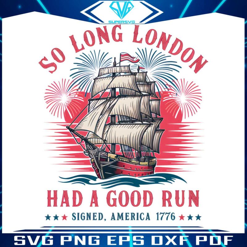 so-long-london-had-a-good-run-patriotic-ship-png