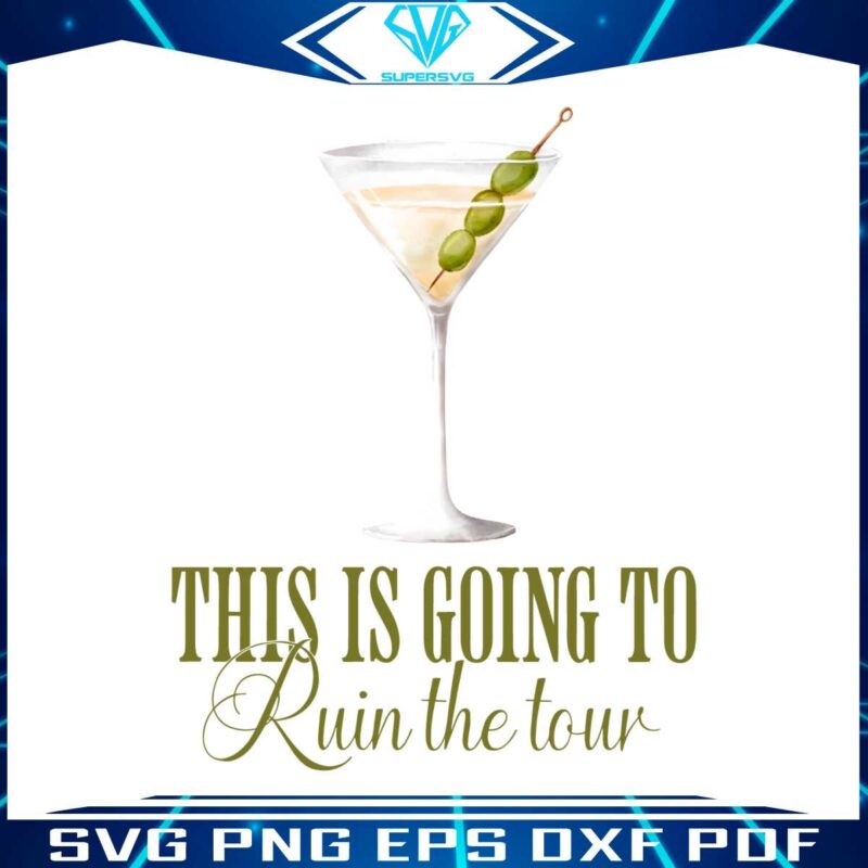 martini-this-is-going-to-ruin-the-tour-png