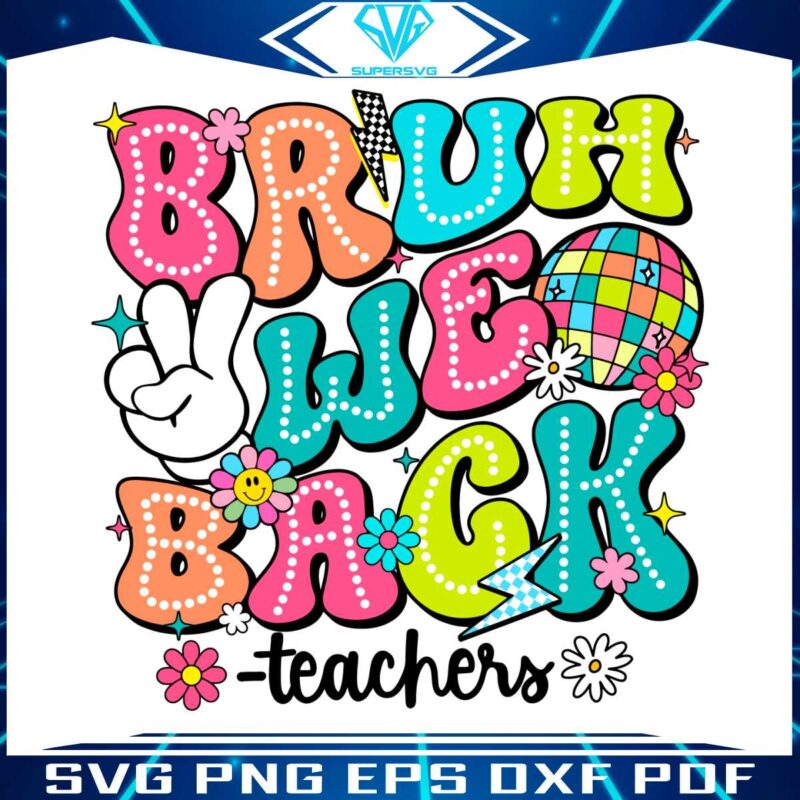 bruh-we-back-teachers-first-day-of-school-svg