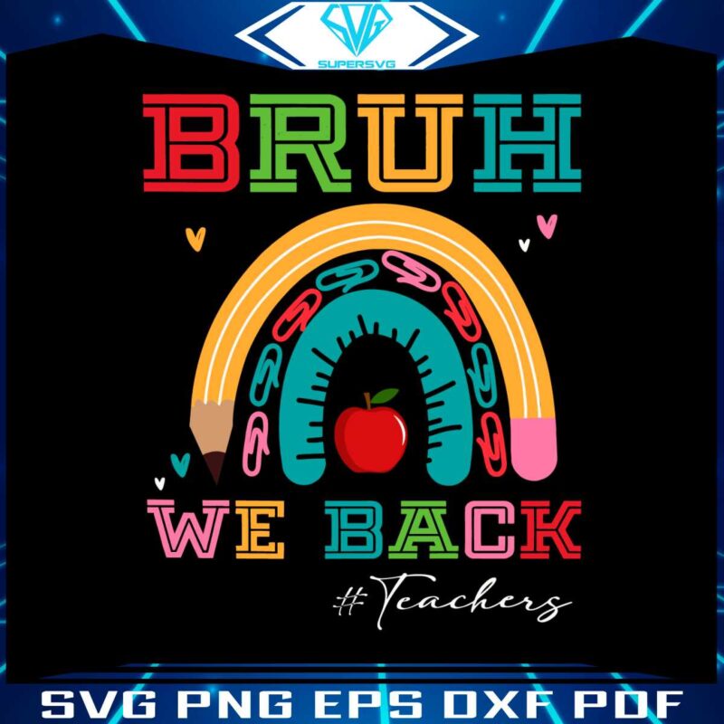 bruh-we-back-funny-teacher-quote-svg