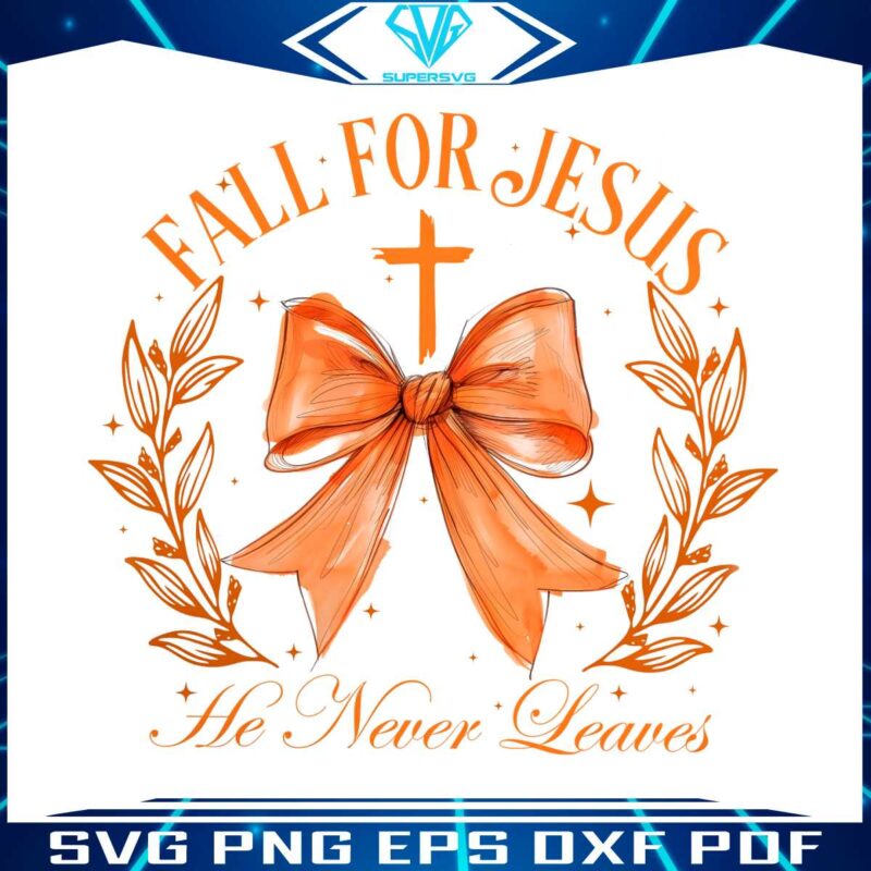 coquette-bow-fall-for-jesus-he-never-leaves-png