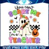 you-cant-scare-me-im-a-teacher-ghost-svg