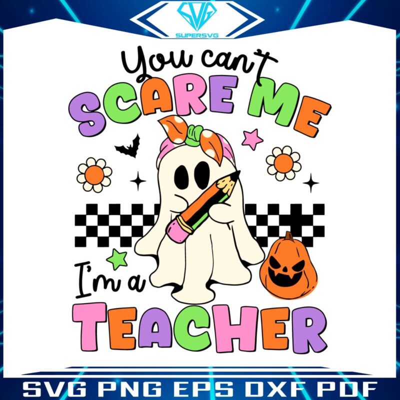 you-cant-scare-me-im-a-teacher-ghost-svg