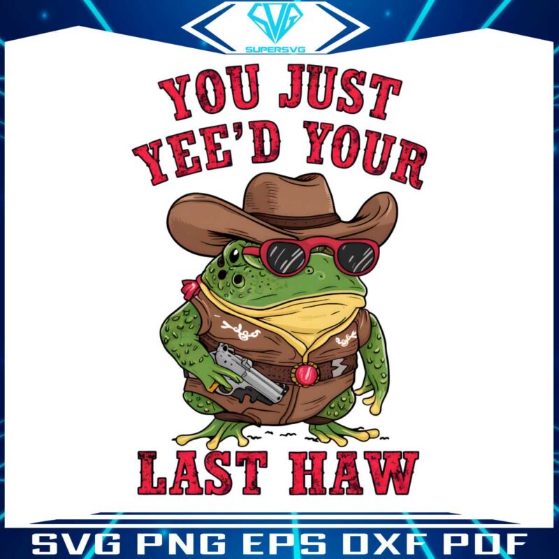 you-just-yeed-your-last-haw-frog-meme-png