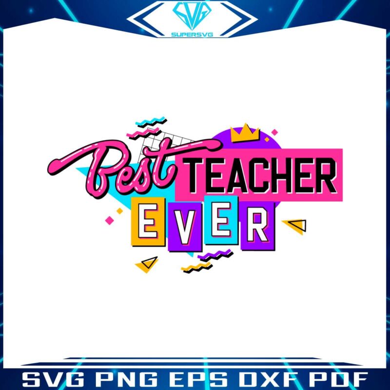 best-teacher-ever-student-first-day-of-school-svg