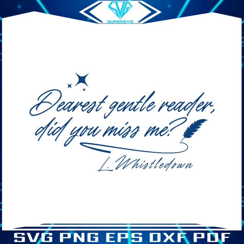 dearest-gentle-reader-did-you-miss-me-svg