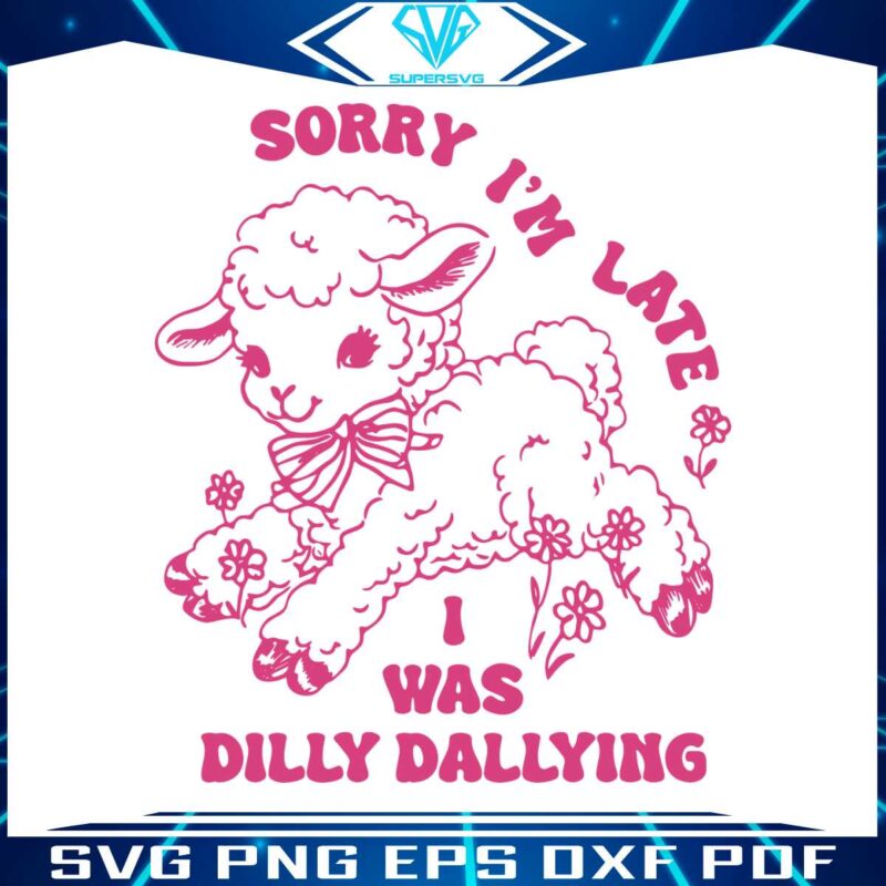 sorry-im-late-i-was-dilly-dallying-cute-sheep-svg