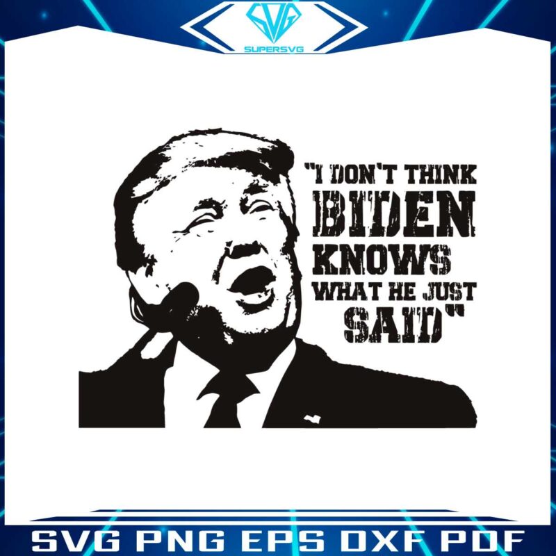 i-dont-think-biden-knows-what-he-just-said-svg