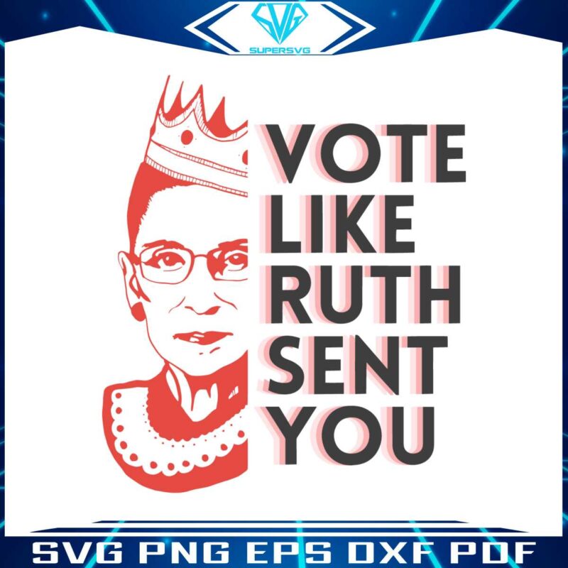 ruth-bader-ginsburg-vote-like-ruth-sent-you-svg