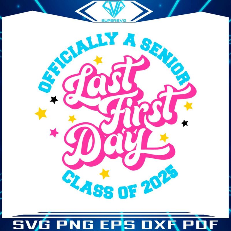 last-first-day-of-school-officially-a-senior-class-of-2025-svg