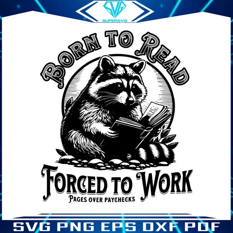 born-to-read-forced-to-work-raccoon-meme-svg