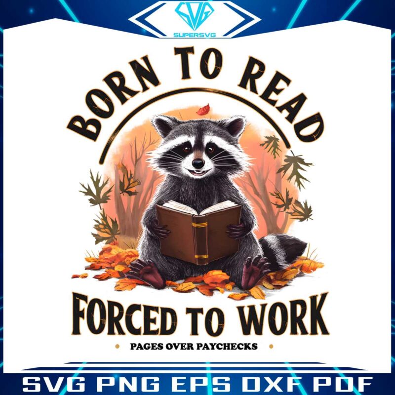 vintage-born-to-read-forced-to-work-meme-png