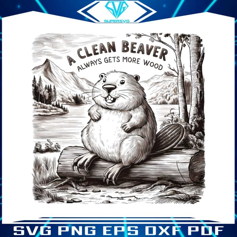 vintage-a-clean-beaver-always-gets-more-wood-meme-png