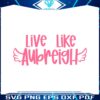 inspirational-live-like-aubreigh-positive-message-svg