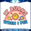 it-burns-when-i-pee-funny-meme-svg