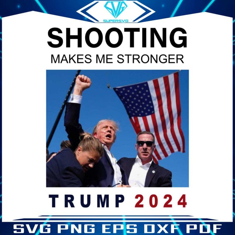 shooting-makes-me-stronger-trump-2024-png