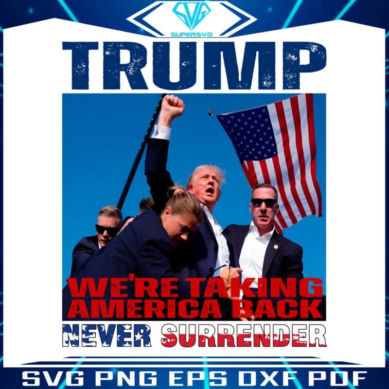 trump-we-are-taking-american-back-never-surrender-png