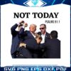 not-today-trump-shooting-fight-on-png