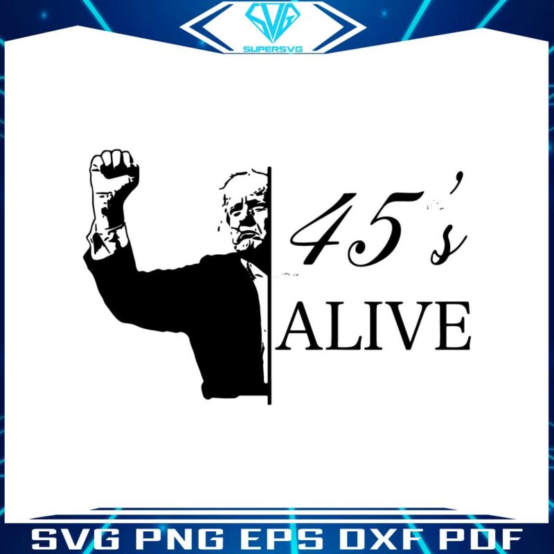 45s-alive-donald-trump-rally-shooting-svg