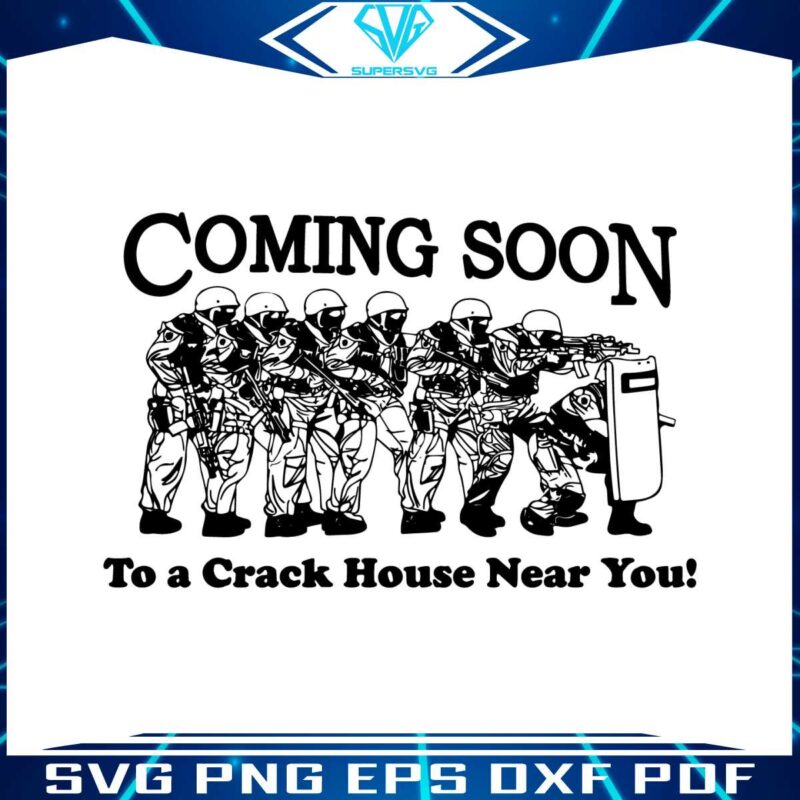 coming-soon-to-a-crack-house-near-you-svg