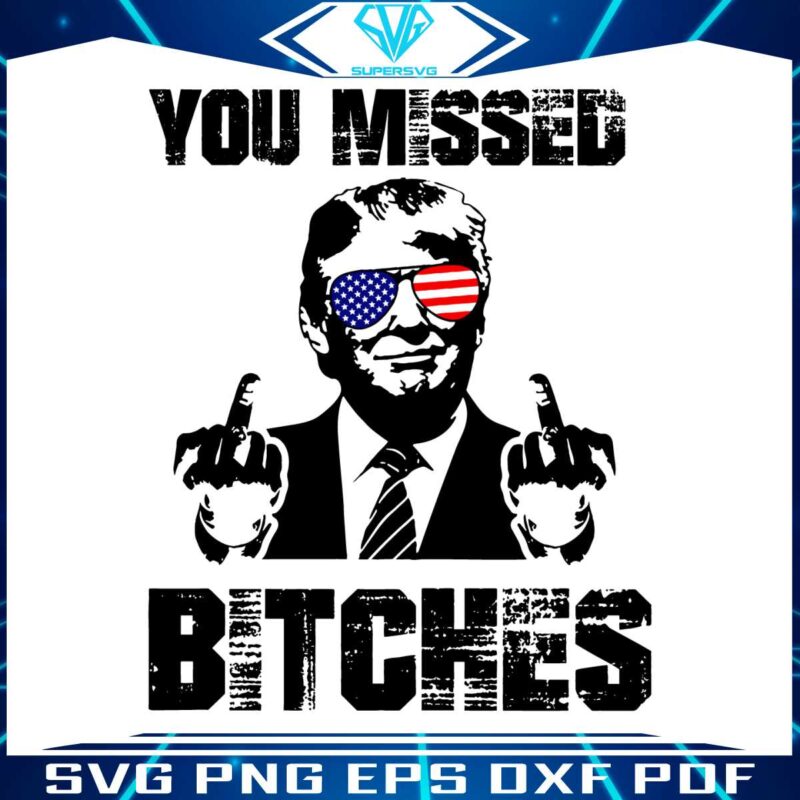 funny-you-missed-bitches-trump-rally-svg