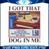 i-got-that-dog-in-me-hotdog-meme-png